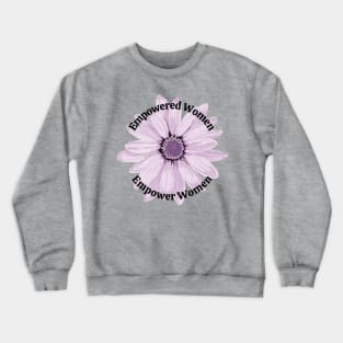 Empowered Women Empower Women Crewneck Sweatshirt